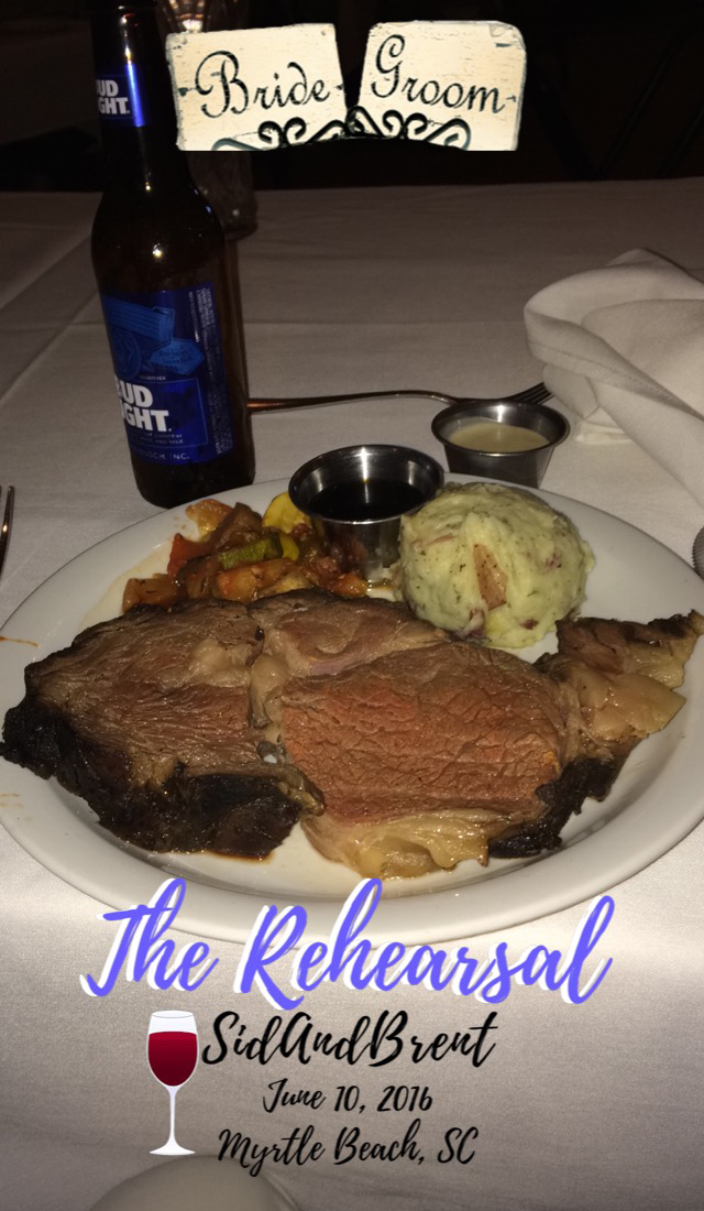 A look at the prime rib dinner complete with the Snapchat geofilter we used for the rehearsal. I had it activated at the church and at Thoroughbreds.