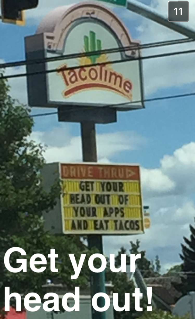 I enjoyed this message on the sign of a Taco Time restaurant in Spokane.